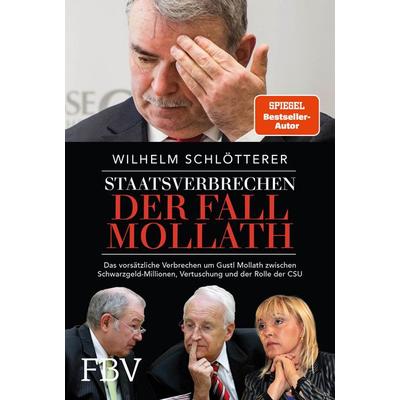 Staatsverbrechen – der Fall Mollath, Gebundene Ausgabe von Wilhelm Schlötterer, Finanzbuch Verlag