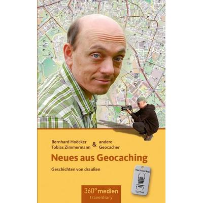 Neues aus Geocaching, Paperback von Bernhard Hoecker,Tobias Zimmermann, 360°medien - traveldiary