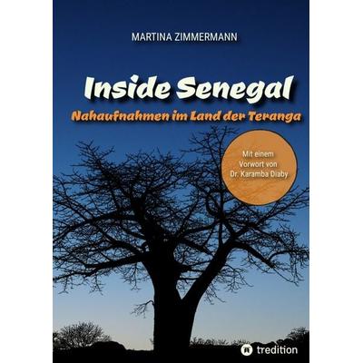 Inside Senegal: Reportagen im pulsierenden Dakar, im spirituellen Touba, in Naturparadiesen und Fischerdörfern. Alltag und Gesellschaft, Traditionen
