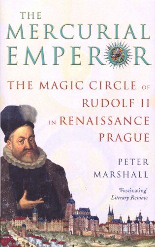Peter Marshall - The Mercurial Emperor: The Magic Circle of Rudolf II in Renaissance Prague - Preis vom 11.10.2026 03:10:56 h