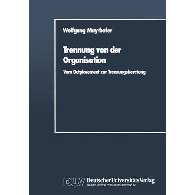 Trennung von der Organisation, Taschenbuch von Wolfgang Mayrhofer, Deutscher Universitätsverlag, 978-3-8244-0015-7
