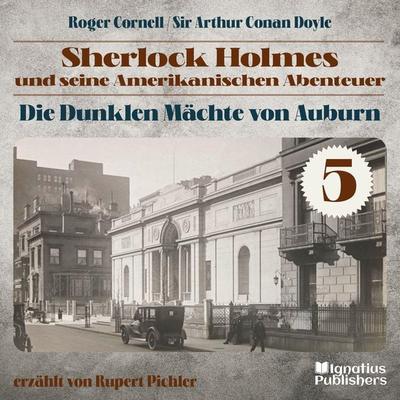 Die Dunklen Mächte von Auburn (Sherlock Holmes und seine Amerikanischen Abenteuer, Folge 5) - Arthur Conan Doyle,Roger Cornell, Audio, 9783991550174