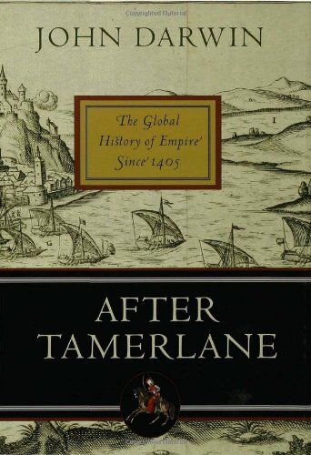 John Darwin - After Tamerlane: The Global History of Empire Since 1405 - Preis vom 11.10.2026 03:10:56 h