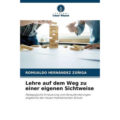 Lehre auf dem Weg zu einer eigenen Sichtweise, Taschenbuch von Romualdo Hernández Zúñiga, Verlag Unser Wissen