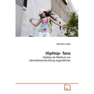 Unger, A: HipHop- Tanz, Taschenbuch von Alexandra Unger, VDM, 978-3-639-24854-8