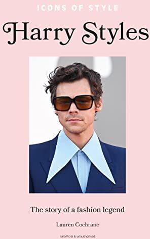 Lauren Cochrane - Icons of Style: Harry Styles: The story of a fashion icon - Preis vom 09.10.2026 07:28:09 h