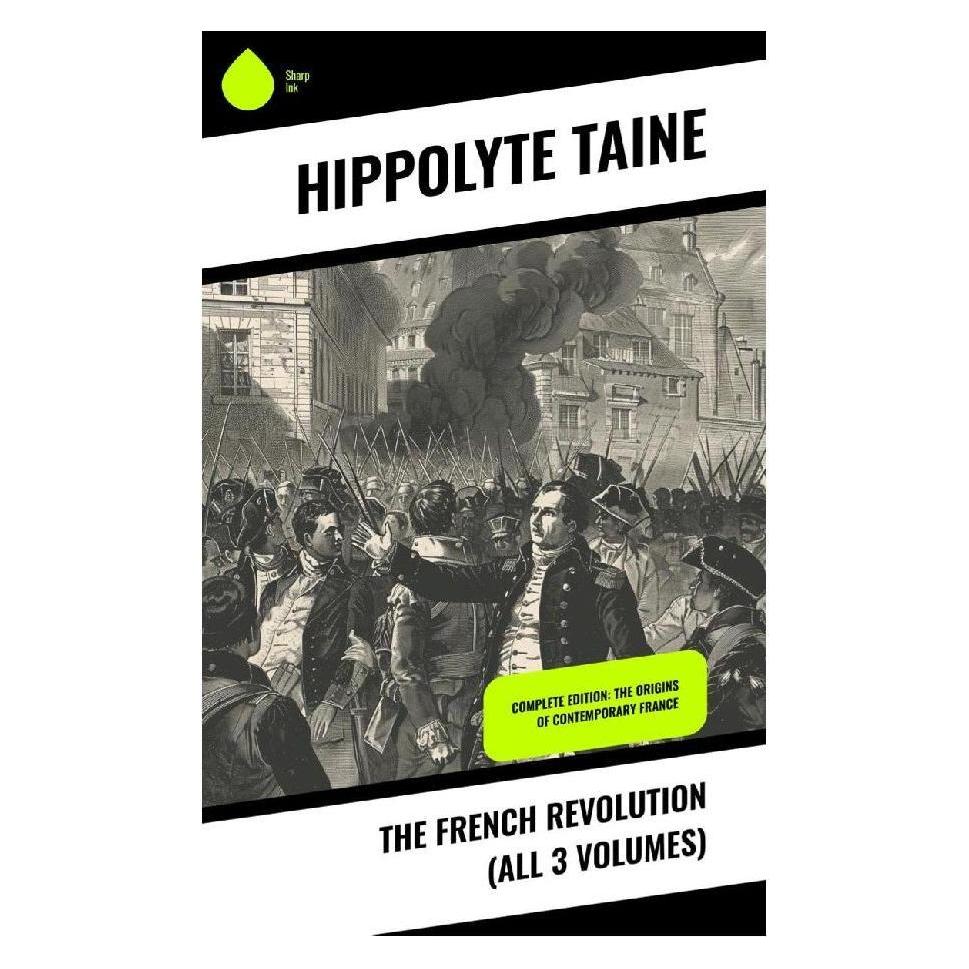 Sharp Ink The French Revolution (All 3 Volumes) (Softcover, Hippolyte Taine) (57055226)