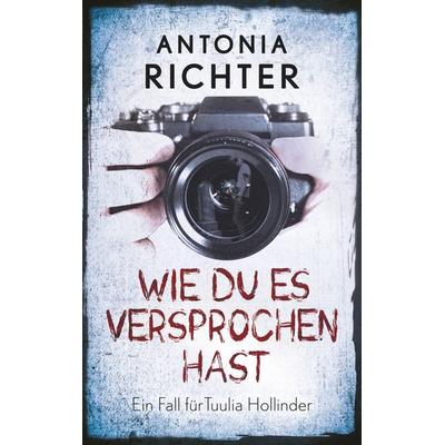 Wie Du es versprochen hast, Taschenbuch von Antonia Richter, BoD – Books on Demand, 978-3-7519-2113-8