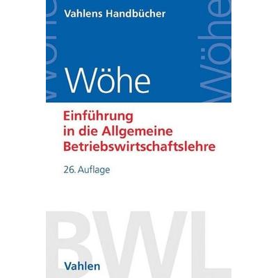 Einführung in die Allgemeine Betriebswirtschaftslehre, Gebundene Ausgabe von Günter Wöhe,Ulrich Döring,Gerrit Brösel, Vahlen, Franz