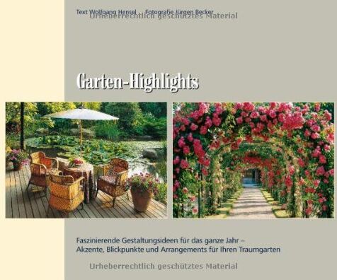 Wolfgang Hensel - Garten-Highlights: Faszinierende Gestaltungsideen für das ganze Jahr - Akzente, Blickpunkte und Arrangements für Ihren Traumgarten - Preis vom 18.10.2026 19:22:15 h