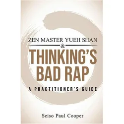 Zen Master Yueh Shan & Thinking's Bad Rap, Sachbücher von Seiso Paul Cooper