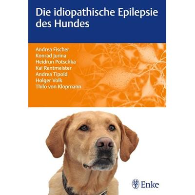 Die idiopathische Epilepsie des Hundes, Taschenbuch von Andrea Fischer,Konrad Jurina,Kai Rentmeister,Andrea Tipold,Thilo Klopmann, Enke,