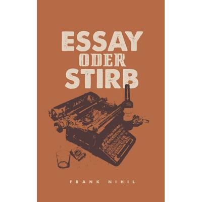 Essay oder Stirb, Taschenbuch von Frank Nihil, BoD – Books on Demand, 978-3-7322-8011-7