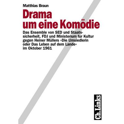 Drama um eine Komödie, Taschenbuch von Matthias Braun, Ch. Links Verlag, 978-3-86153-102-9