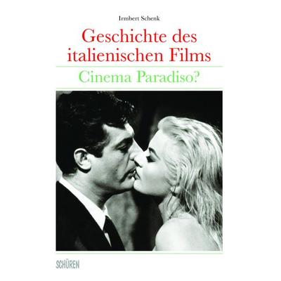 Geschichte des italienischen Films, Paperback von Irmbert Schenk, Schüren Verlag GmbH, 978-3-7410-0370-7