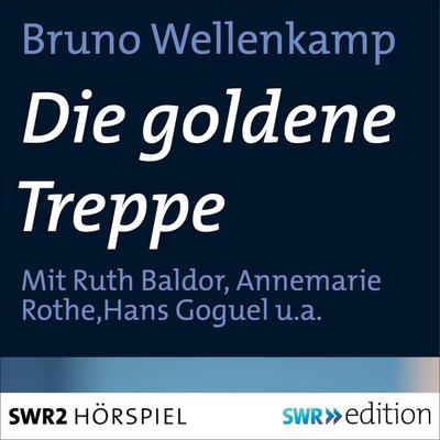 Die goldene Treppe - Bruno Wellenkamp, Audio, 4056198243619