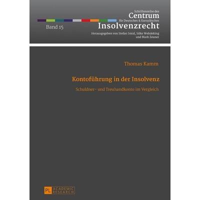 Kontoführung in der Insolvenz, Gebundene Ausgabe von Thomas Kamm, Peter Lang GmbH, Internationaler Verlag der Wissenschaften, 978-3-631-72506-1