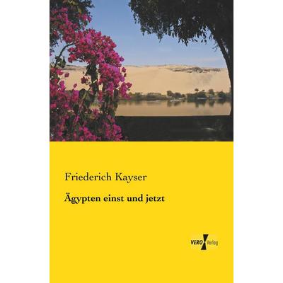 Ägypten einst und jetzt, Taschenbuch von Friedrich Kayser, Vero Verlag, 978-3-7372-0054-7