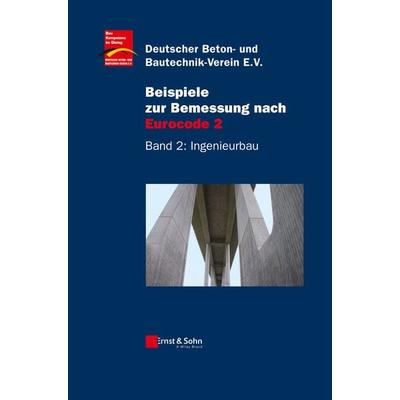 Beispiele zur Bemessung nach Eurocode 2, Gebundene Ausgabe von Deutscher Beton-und Bautechnik-Verein E.V., Ernst & Sohn, 978-3-433-01876-7