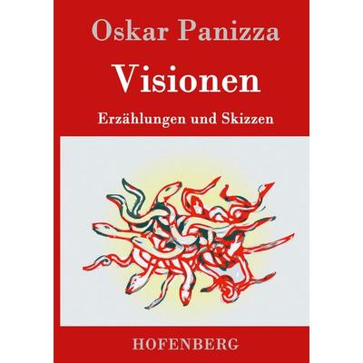Visionen, Gebundene Ausgabe von Oskar Panizza, Hofenberg, 978-3-8430-4741-8