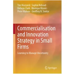 Commercialisation and Innovation Strategy in Small Firms, Fachbücher von Sophie Reboud, Tim Mazzarol, Peter Malone, Delwyn Clark, Monique Moore, Geoffrey N. Soutar, Delwyn et al Clark