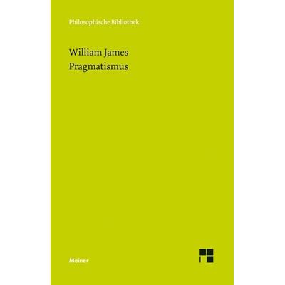 Pragmatismus, Taschenbuch von William James, Meiner, F, 978-3-7873-2865-9
