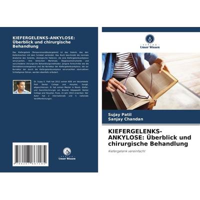 KIEFERGELENKS-ANKYLOSE: Überblick und chirurgische Behandlung, Taschenbuch von Sujay Patil,Sanjay Chandan, Verlag Unser Wissen, 978-620-7-66718-5