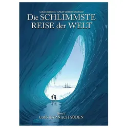Die schlimmste Reise der Welt - Die Graphic Novel, Comics + Manga von Apsley Cherry-Garrard, Sarah Airriess, Katharina Reiche