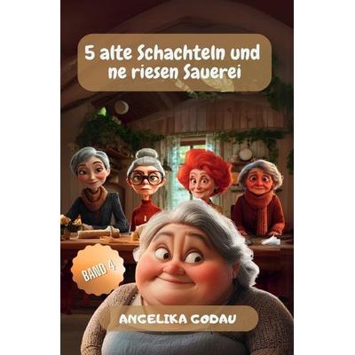 5 alte Schachteln / 5 alte Schachteln und ne riesen Sauerei, Taschenbuch von Angelika Godau, Epubli, 978-3-565-13219-5