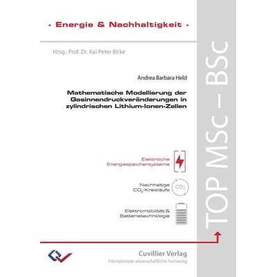Mathematische Modellierung der Gasinnendruckveränderungen in zylindrischen Lithium-Ionen-Zellen, Taschenbuch von Andrea Held, Cuvillier Verlag,