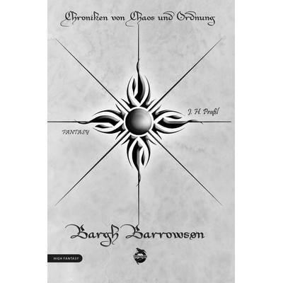 Chroniken von Chaos und Ordnung. Band 3: Bargh Barrowson. Chaos, Taschenbuch von J. H. Prassl, Lindwurm Verlag, 978-3-910279-22-3