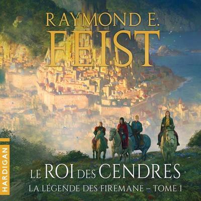 Le Roi des cendres - Raymond Feist, Audio, 9782374344188