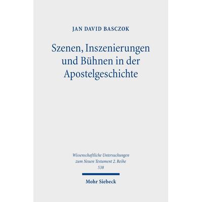 Szenen, Inszenierungen und Bühnen in der Apostelgeschichte, Taschenbuch von Jan David Basczok, Mohr Siebeck, 978-3-16-159995-8