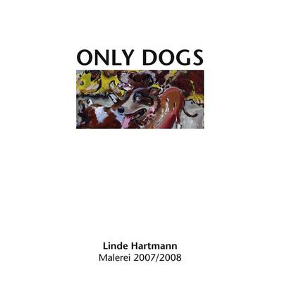Linde Hartmann – Only Dogs, Taschenbuch von , BoD – Books on Demand, 978-3-8423-6988-7