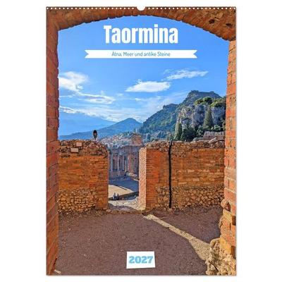 Taormina - Ätna, Meer und antike Steine (Wandkalender 2027 DIN A2 hoch), CALVENDO Monatskalender