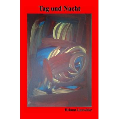 Tag und Nacht, Taschenbuch von Helmut Lauschke, Epubli, 978-3-7450-6235-9