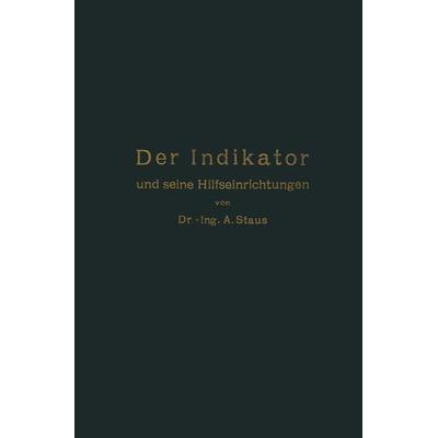 Der Indikator und seine Hilfseinrichtungen, Taschenbuch von Anton Staus, Springer Berlin, 978-3-642-50561-4
