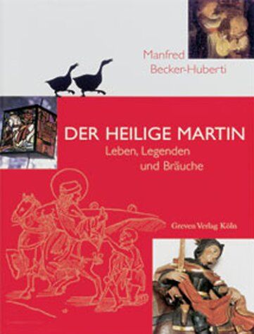 Manfred Becker-Huberti - Der Heilige Martin. Leben, Legenden und Bräuche - Preis vom 04.10.2026 03:51:26 h