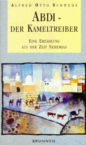 Schwede, Alfred Otto - Abdi, der Kameltreiber. Eine Erzählung aus der Zeit Nehemias - Preis vom 10.10.2026 11:48:34 h