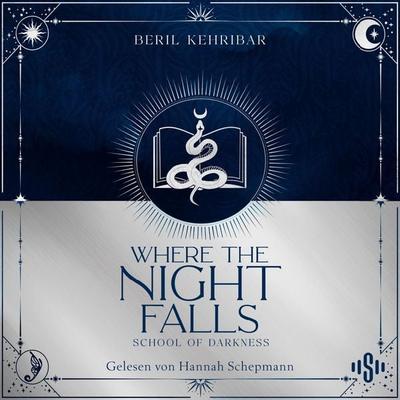 Where the Night Falls (School of Darkness 1) - Beril Kehribar, Audio, 9783844944303