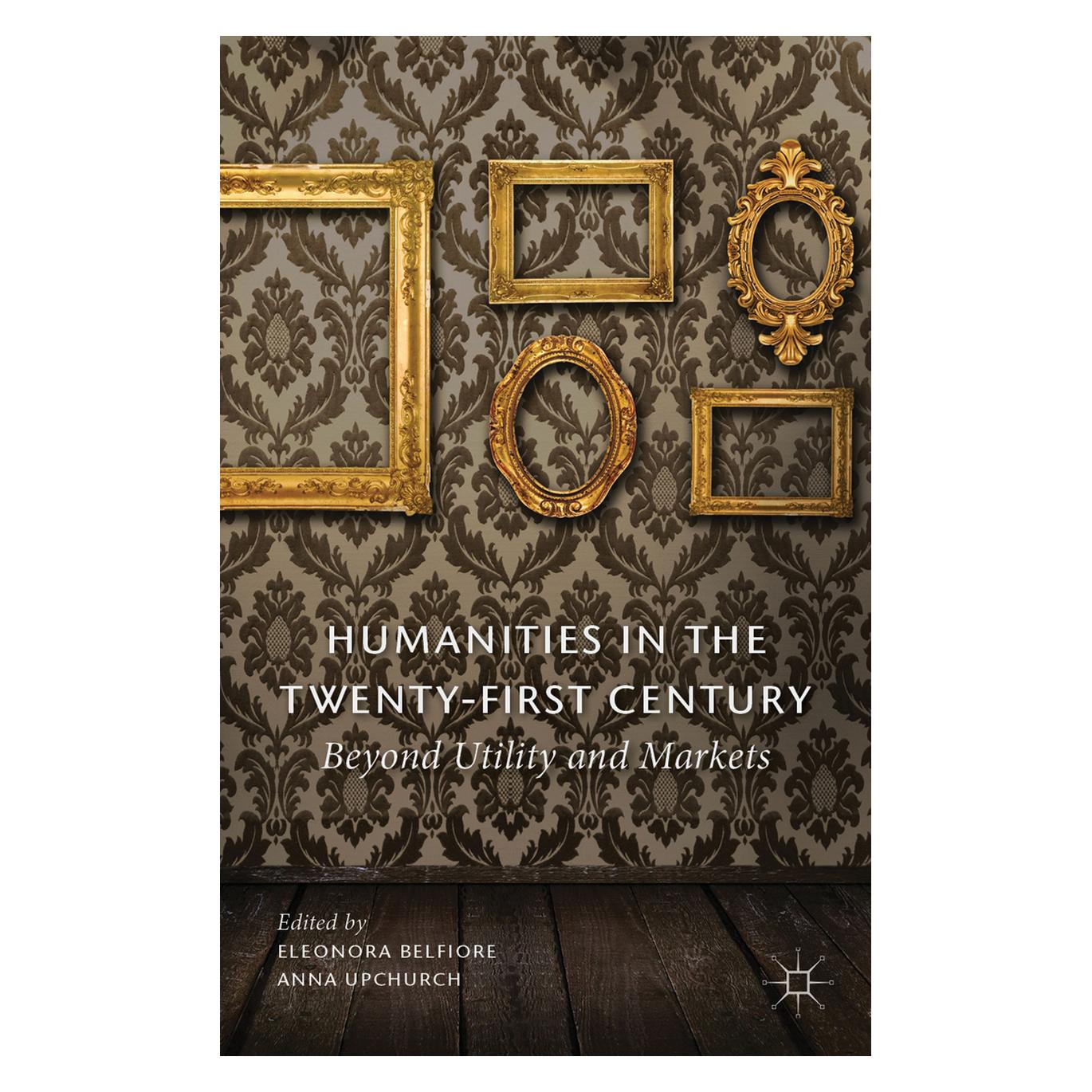 Palgrave Macmillan Uk Humanities in the Twenty-First Century (Englisch, Hardcover, Anna Upchurch, Eleonora Belfiore) (63049391)