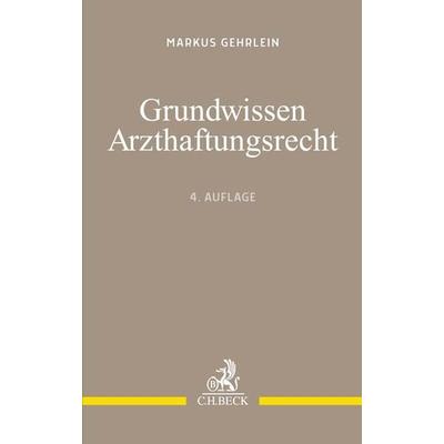 Grundwissen Arzthaftungsrecht, Taschenbuch von Markus Gehrlein, C.H. Beck, 978-3-406-79220-5