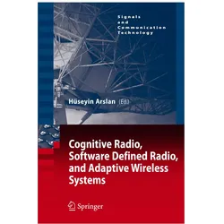 Cognitive Radio, Software Defined Radio, and Adaptive Wireless Systems, Fachbücher von Hüseyin Arslan