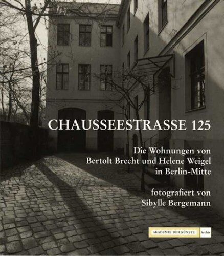 Sibylle Bergemann - Chausseestrasse 125, Die Wohnungen von Bertolt Brecht und Helene Weigel in Berlin Mitte - Preis vom 09.10.2026 07:28:09 h