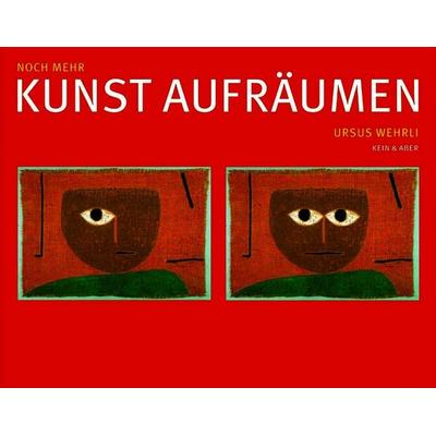 Noch mehr Kunst aufräumen, Gebundene Ausgabe von Ursus Wehrli, Kein & Aber, 978-3-0369-5231-4