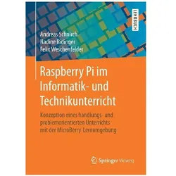 Raspberry Pi im Informatik- und Technikunterricht, Fachbücher von Felix Weschenfelder, Nadine Ridinger, Andreas Schnirch