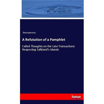 A Refutation of a Pamphlet, Taschenbuch von Anonymous, Hansebooks, 978-3-337-99414-3