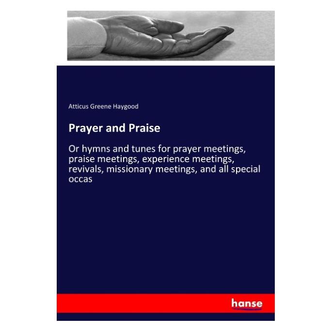Hansebooks Prayer and Praise (Englisch, Softcover, Atticus G. Haygood, Atticus Greene Haygood) (57141253)