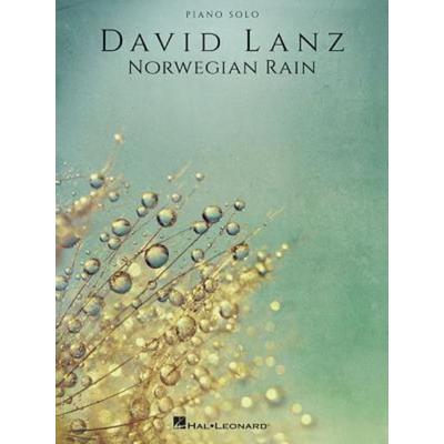 David Lanz: Norwegian Rain - Piano Solo Sheet Music Songbook Official Folio Matching the 2016 Album 13 Piano Solo Arrangements with Introduction by