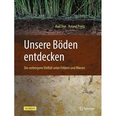 Unsere Böden entdecken, Gebundene Ausgabe von Axel Don,Roland Prietz, Springer Berlin, 978-3-662-71764-6